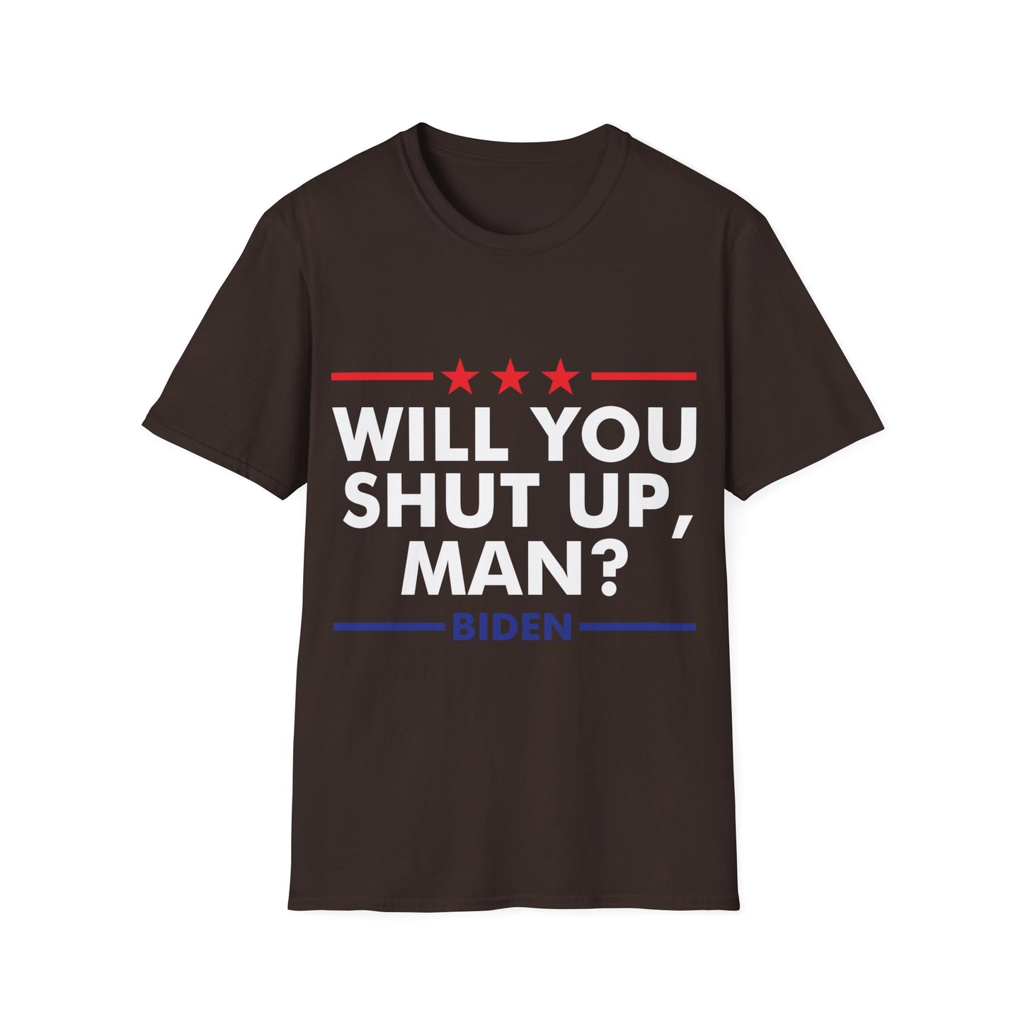 Will You Shut Up Man Biden Presidential Debate 2020 T-Shirt Men Women