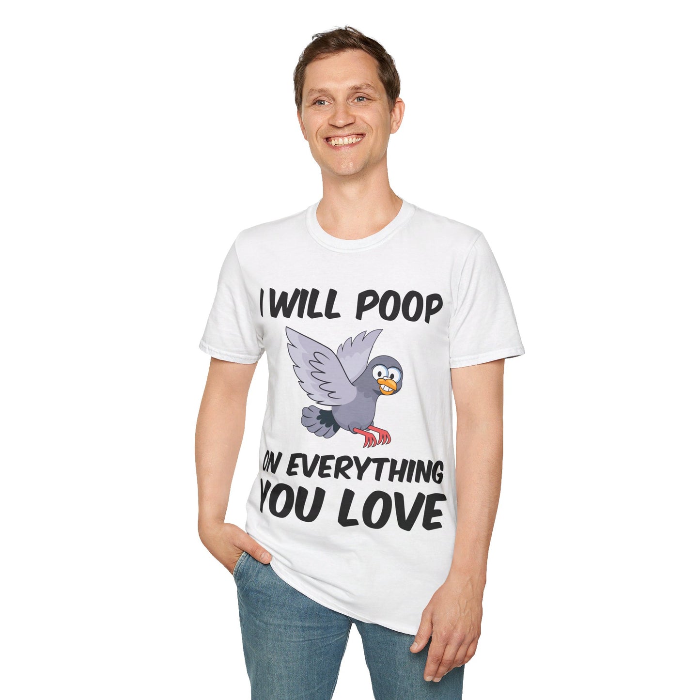 Funny I Will Poop On Everything You Love Birds Sarcastic T-Shirt For Men Women T-Shirt