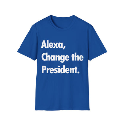 Funny Alexa Change The President Political Saying T-Shirt Men Women