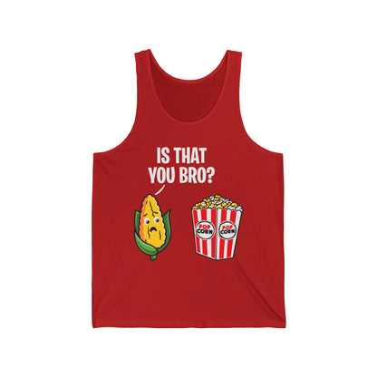 Popcorn Corn Cob Is That You Bro Popcorn Funny Tank Top