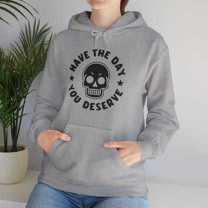 Funny Have The Day You Deserve Skull Sarcastic Hoodie For Men Women Hoodie