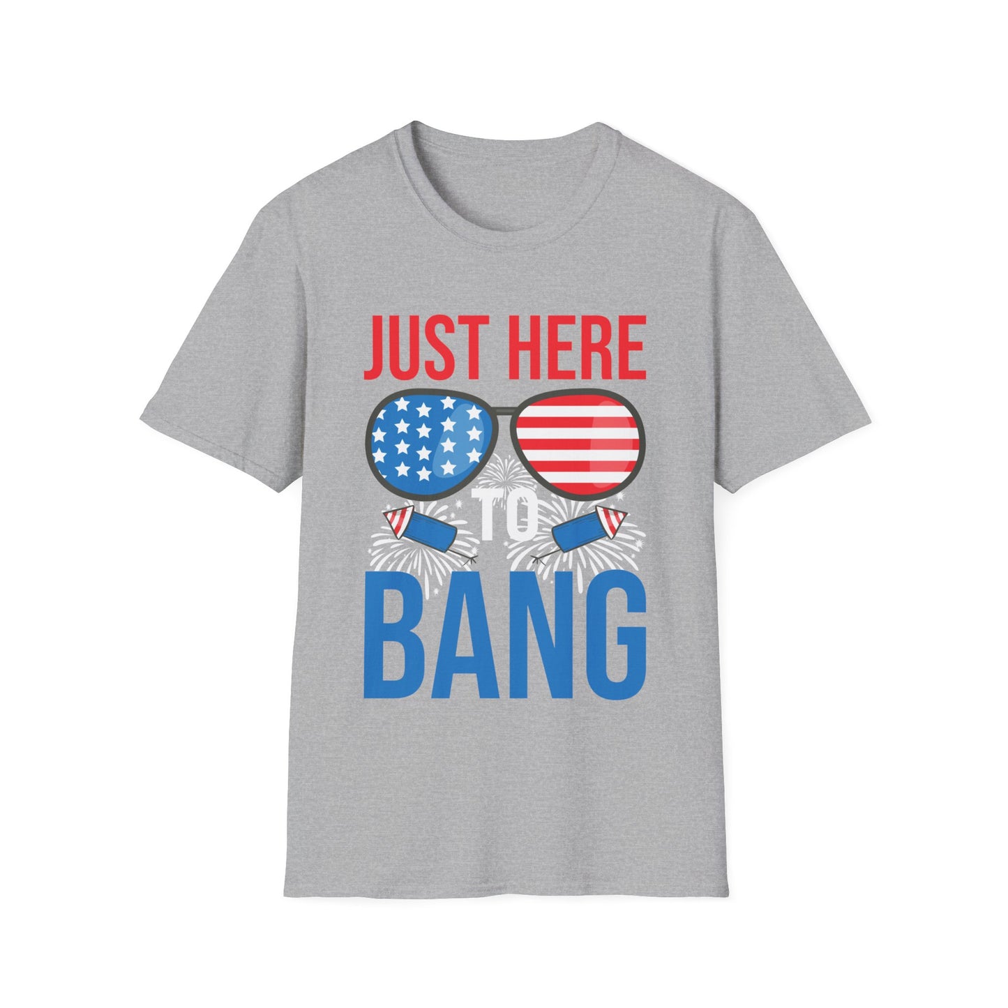 Funny I Am Just Here To Bang Fourth of July 4th of July T-Shirt For Men Women