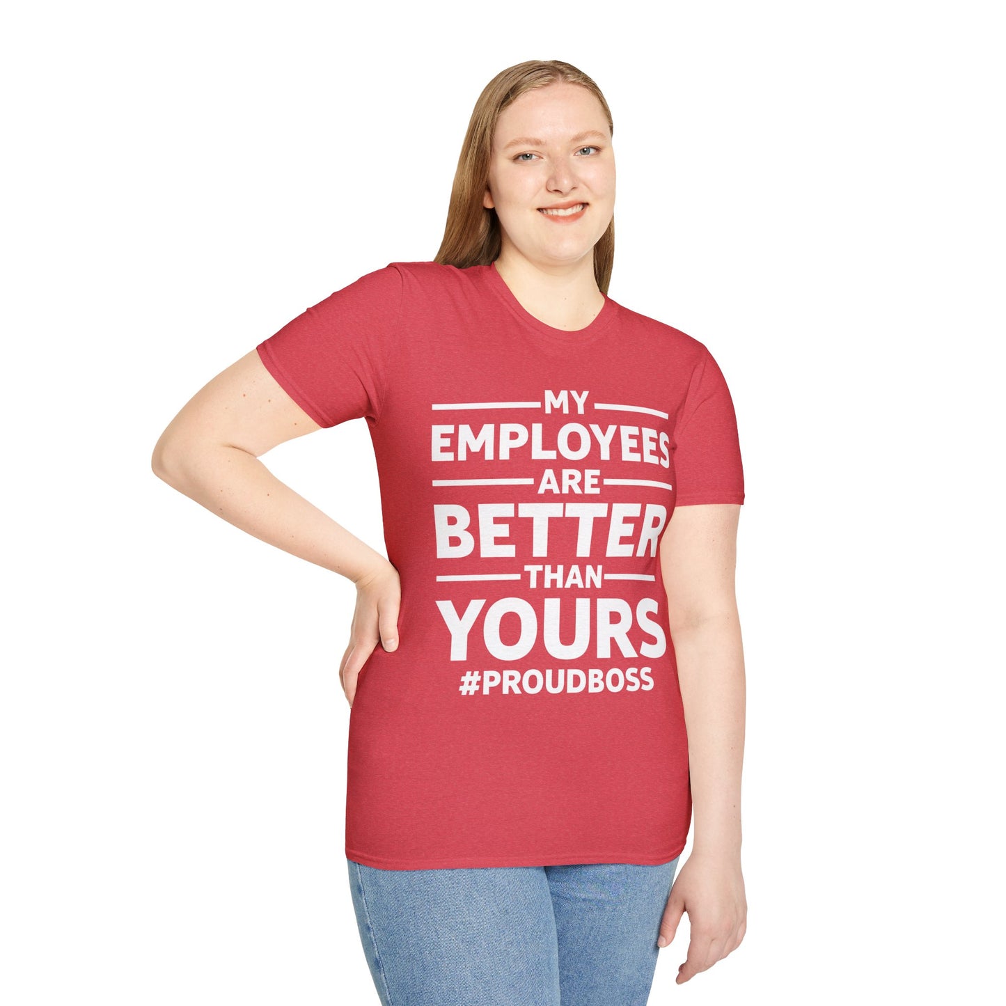 My Employees are Better Than Yours Funny Boss Team Work Appreciation T-Shirt