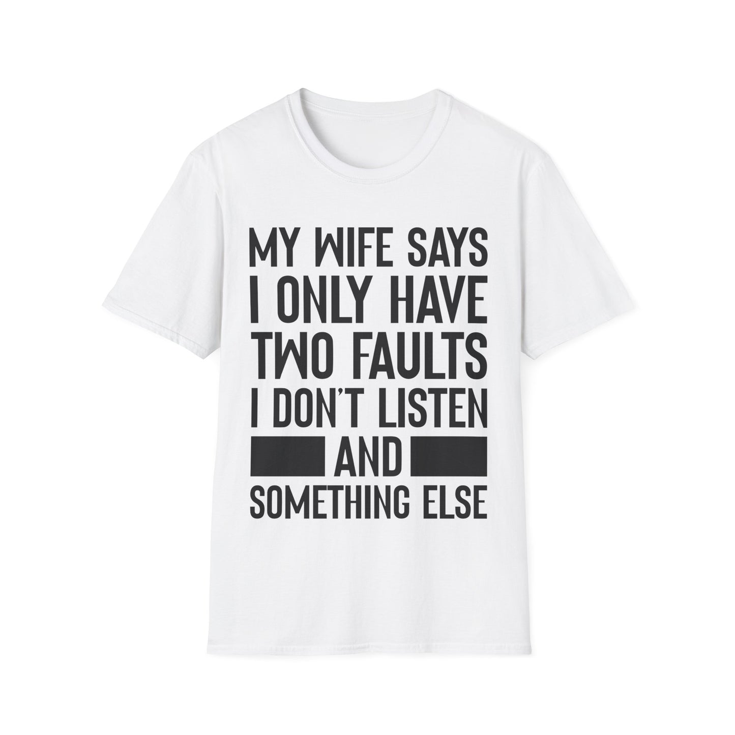 Mens My Wife Says I Only Have Two Faults Funny Wife Sarcastic T-Shirt For Men Women