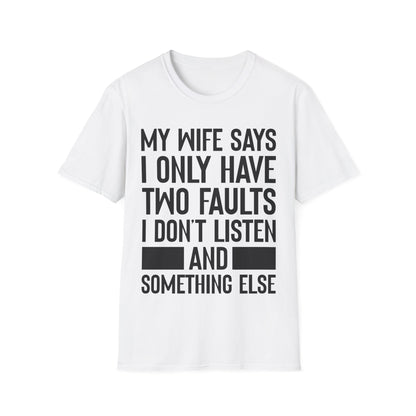 Mens My Wife Says I Only Have Two Faults Funny Wife Sarcastic T-Shirt For Men Women