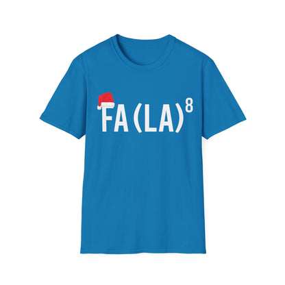 Funny FA (LA) 8 Christmas Santa FA La Math Nerd Geek Gift T-Shirt Men Women