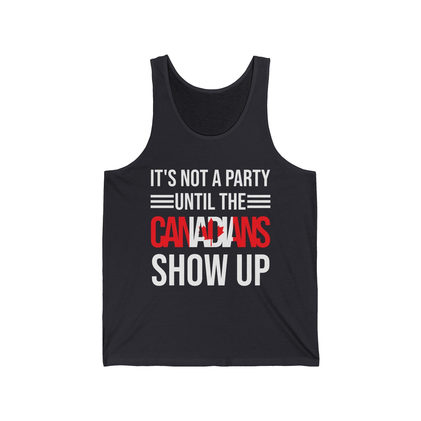 It Is Not A Party Until The Canadian Shows Up Canada Tank Tops For Men Women