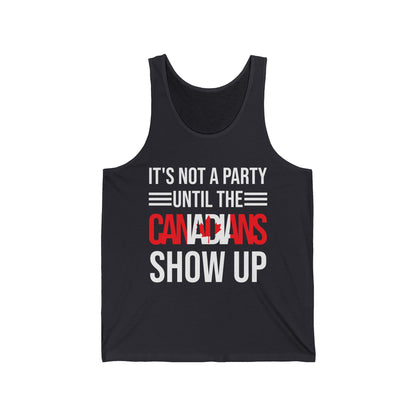 It Is Not A Party Until The Canadian Shows Up Canada Tank Tops For Men Women