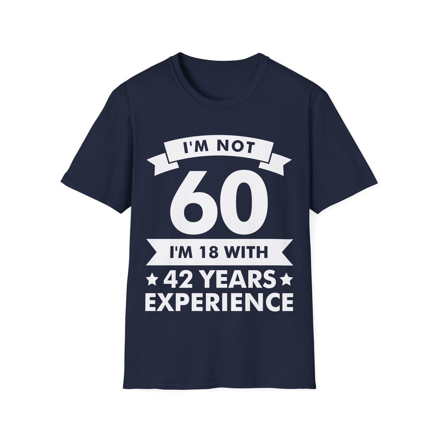 Funny I'm Not 60 Experience 60th Birthday Gift T-Shirt Men Women