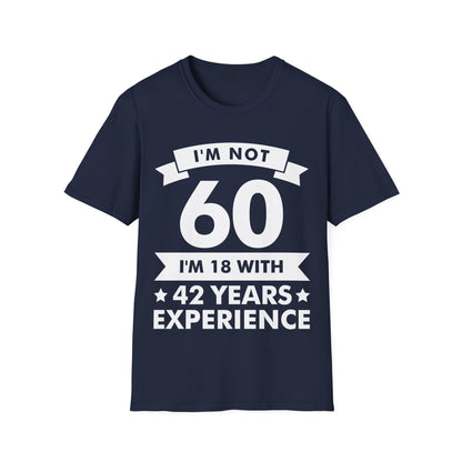 Funny I'm Not 60 Experience 60th Birthday Gift T-Shirt Men Women