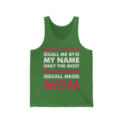 People Call Me By My Name Only The Most Important Call Me Mom Mothers Day Tank Tops
