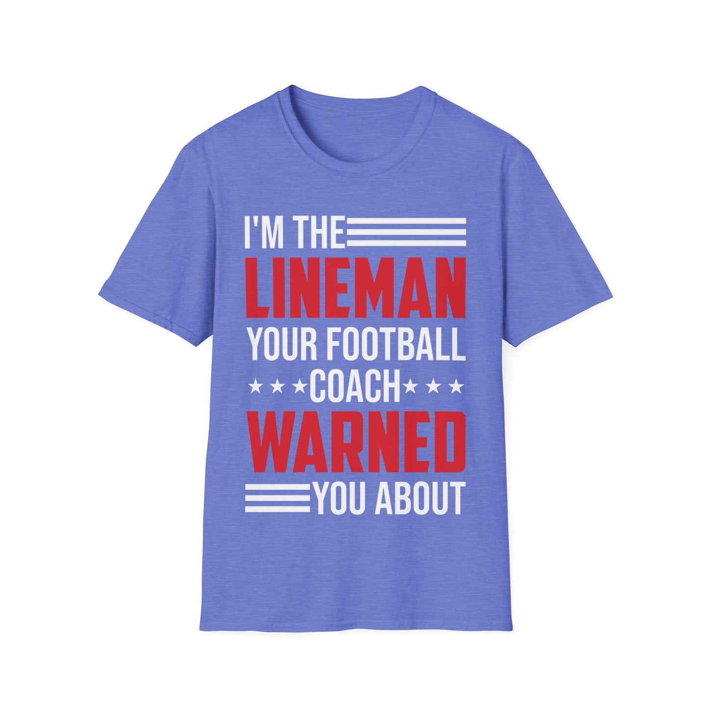 Funny I Am The Lineman Your Football Coach Warned You About Football School