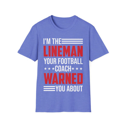 Funny I Am The Lineman Your Football Coach Warned You About Football School