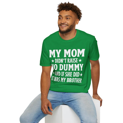 Funny Mom Didn't Raise No Dummy And If She Did It Was My Brother Sarcastic T-Shirt