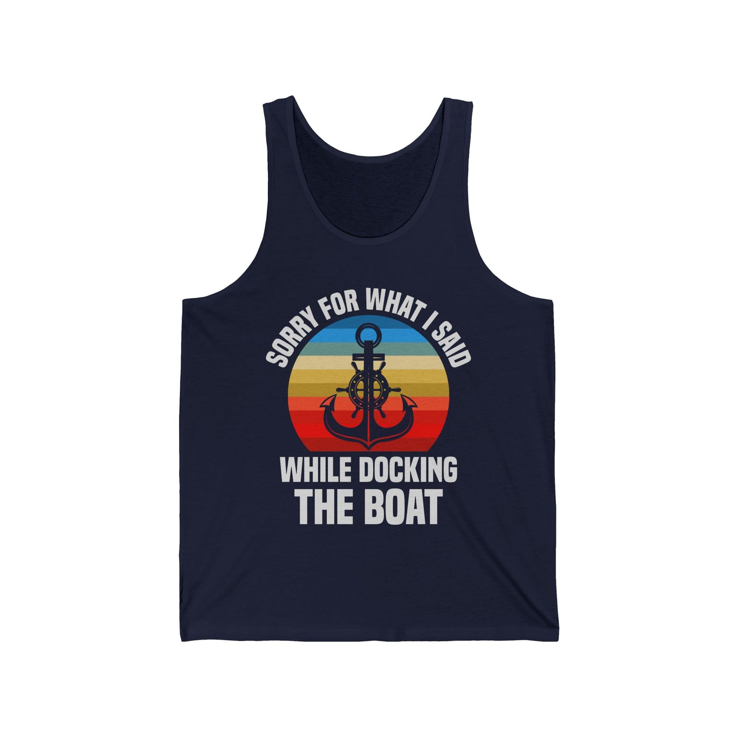 Funny Sorry For What I Said While Docking The Boat Sarcastic Tank Top