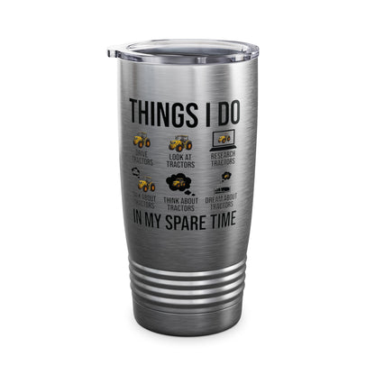 Things I Do In My Spare Time Funny Tractor Enthusiast Tractor Lover Tumbler Gift For Men Women Tumbler