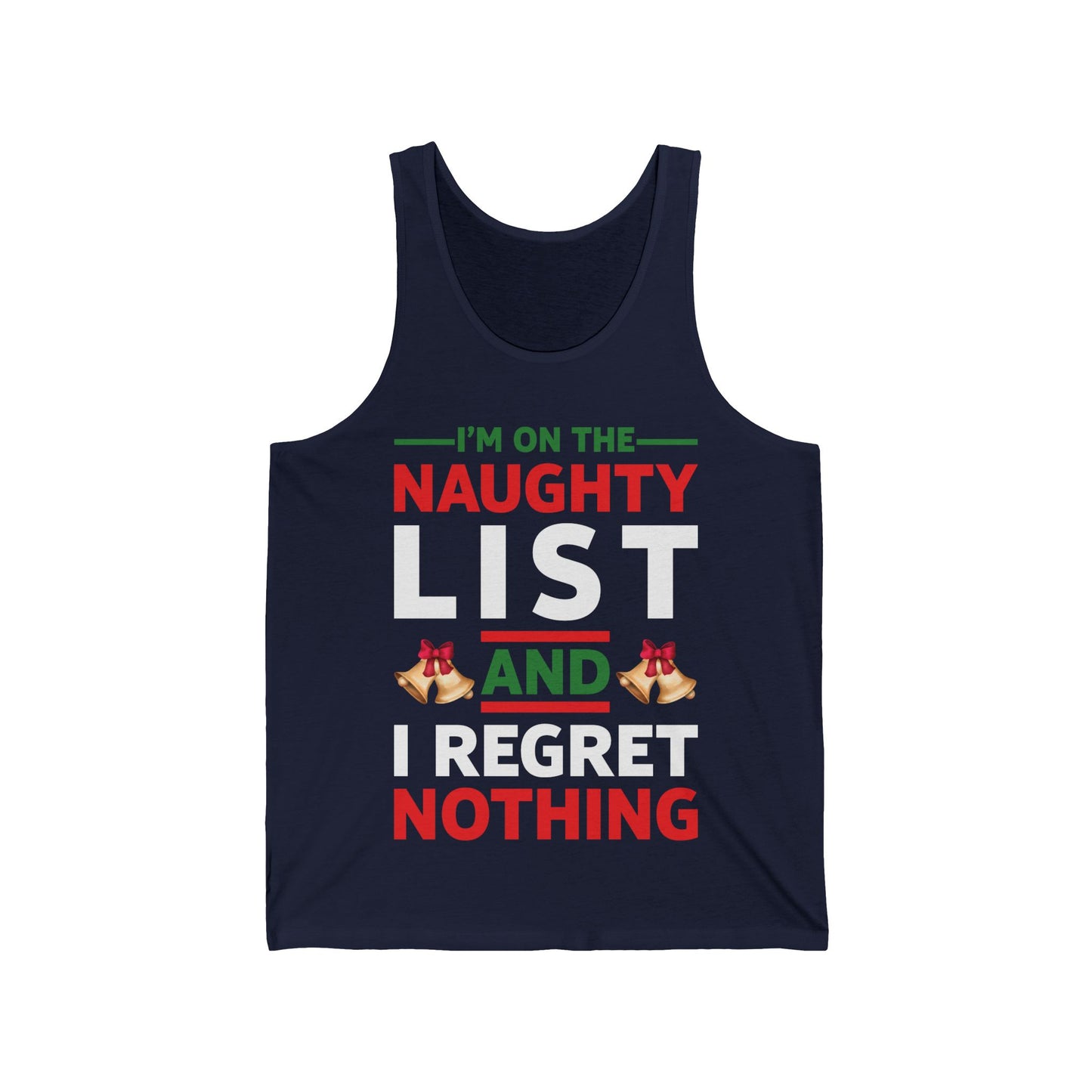Funny I Am On The Naughty List And I Regret Nothing Xmas Christmas Gift Tank Top Men Women