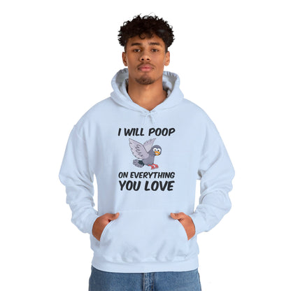 Funny I Will Poop On Everything You Love Birds Sarcastic Hoodie For Men Women Hoodie