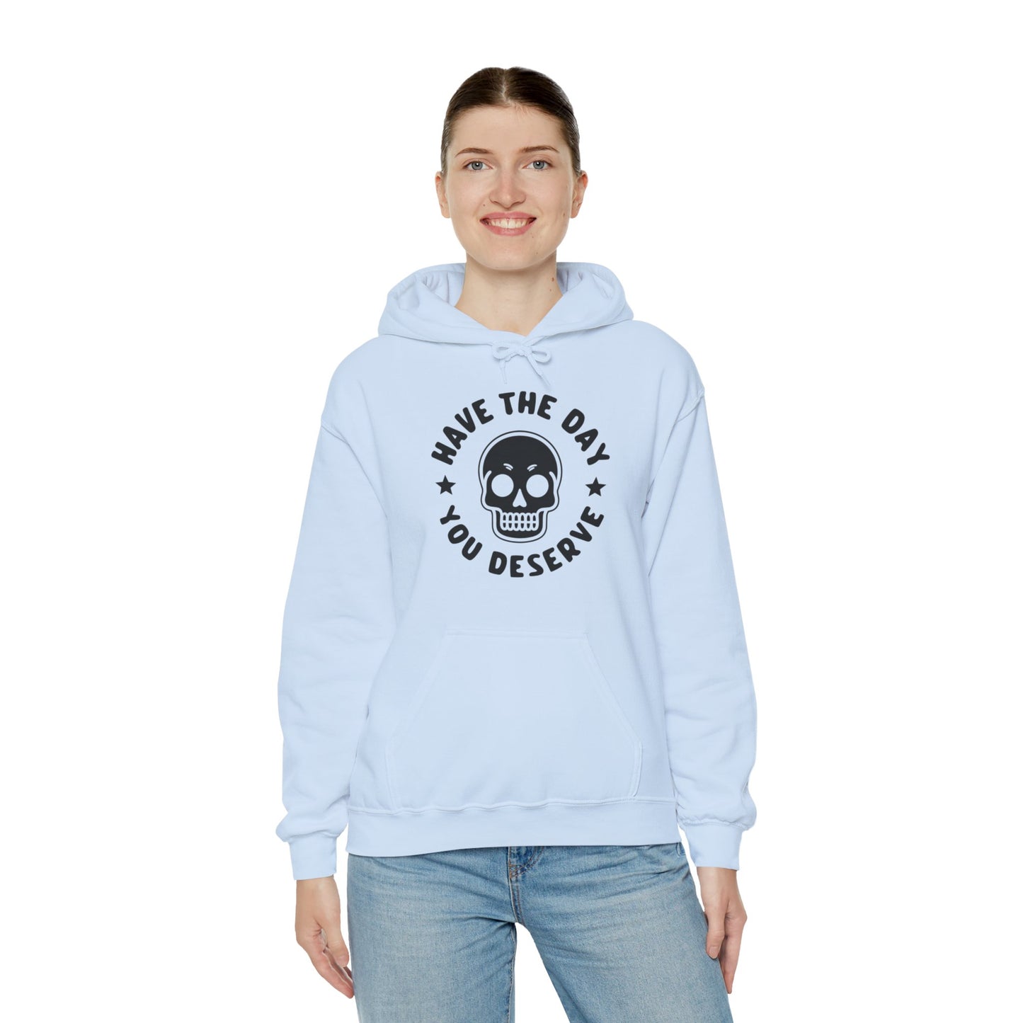 Funny Have The Day You Deserve Skull Sarcastic Hoodie For Men Women Hoodie