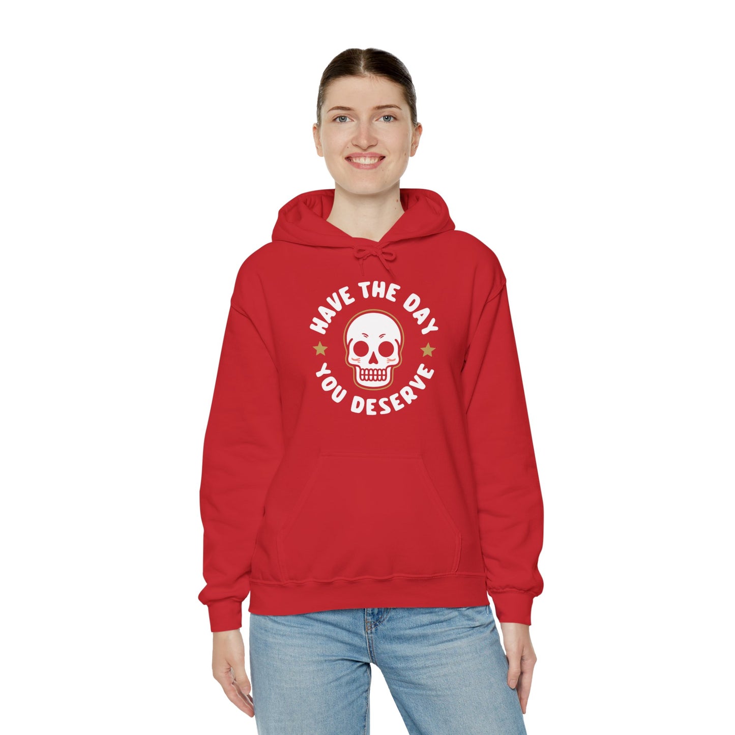 Funny Have The Day You Deserve Skull Sarcastic Hoodie For Men Women Hoodie
