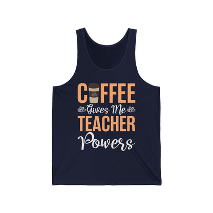 Coffee Gives Me Teacher Powers Back To School Funny Teachers Tank Top Men Women