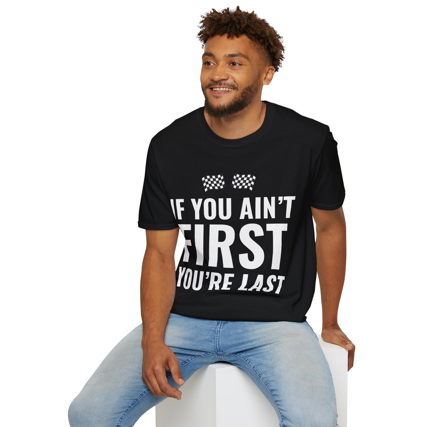 Funny If You Ain't First You're Last Drag Racing Fathers Day T-Shirt For Men Women T-Shirt