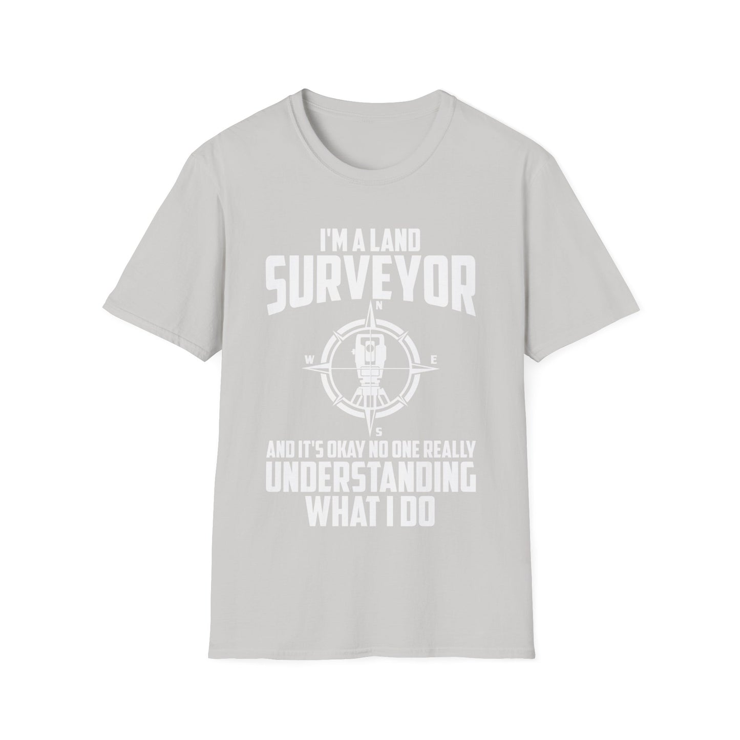 Funny I'm A Land Surveyor Land Examiner Cartographer Surveying Engineer T-Shirt