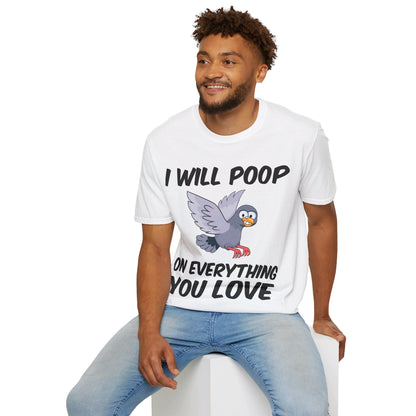 Funny I Will Poop On Everything You Love Birds Sarcastic T-Shirt For Men Women T-Shirt