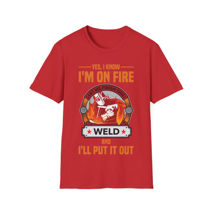 Funny I Know I Am On FIre Let Me Finish This Weld Welder Smith T-Shirt