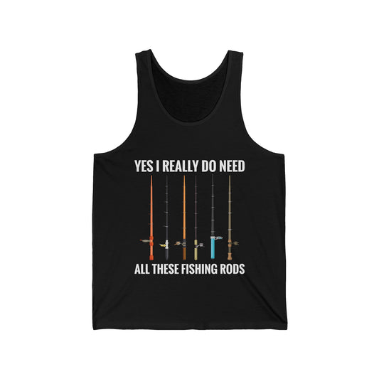 Yes I Really Do Need All These Fishing Rods Funny Fisherman Tank Top For Men Women Tank Top