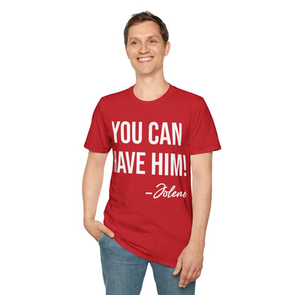 Funny You Can Have Him Country Music Lovers Novelty T-Shirt Men Women