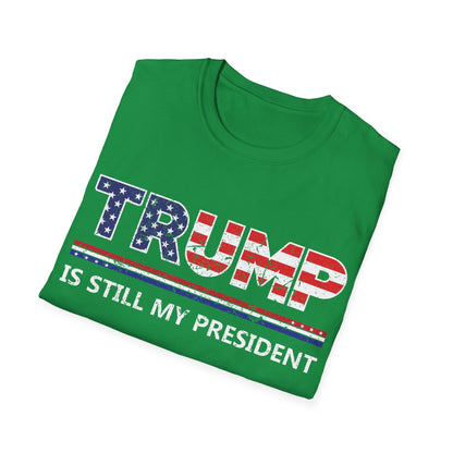 Trump is still my President Pro-Trump 2024 President 45 T-Shirt Men Women