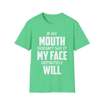 Funny Saying If My Mouth Doesnt Say It My Face Will Sarcastic T-Shirt for Men