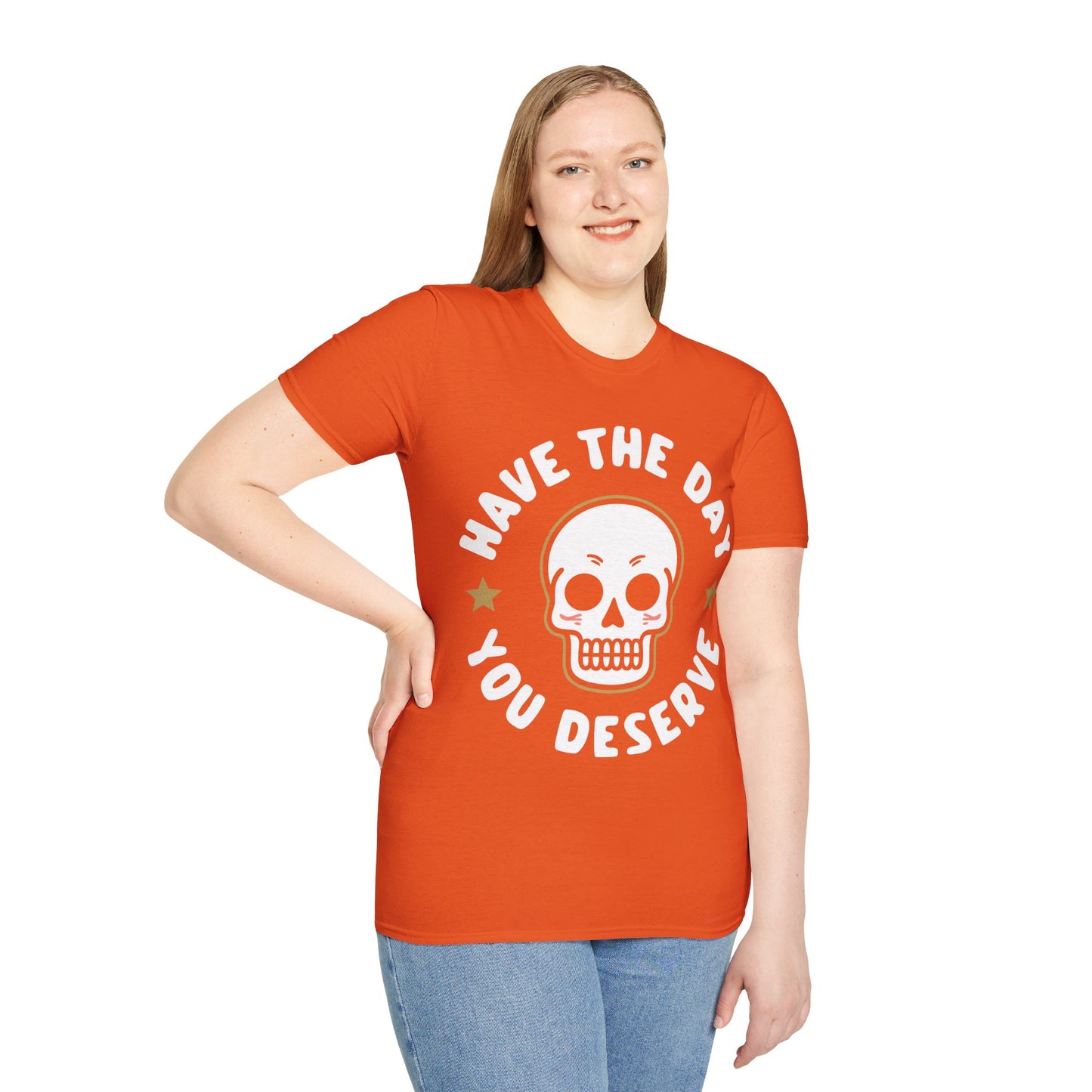 Funny Have The Day You Deserve Skull Sarcastic T-Shirt For Men Women T-Shirt
