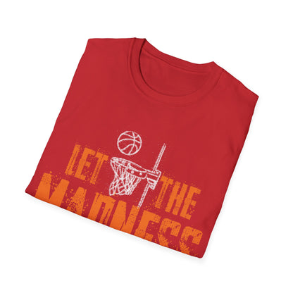 Let The Madness Begin Basketball Madness College March T-Shirt