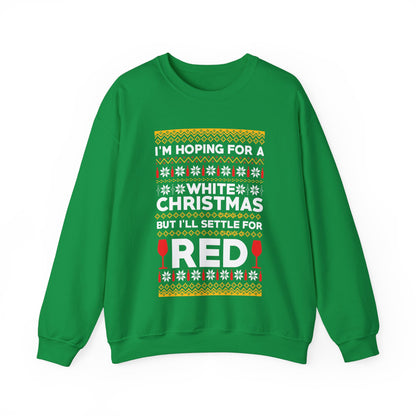 Funny Hoping for A White Xmas, I'll Settle for Red Crewneck Sweatshirt Xmas Jumper Sweater