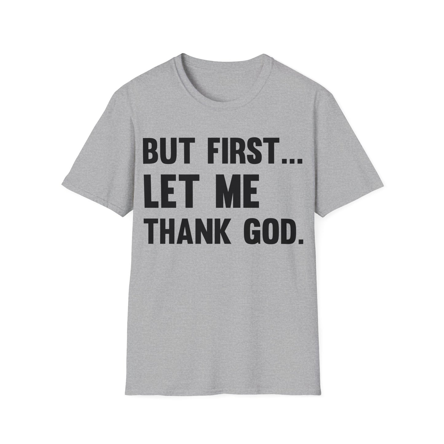 But First Let Me Thank God T-Shirt For Men Women T-Shirt