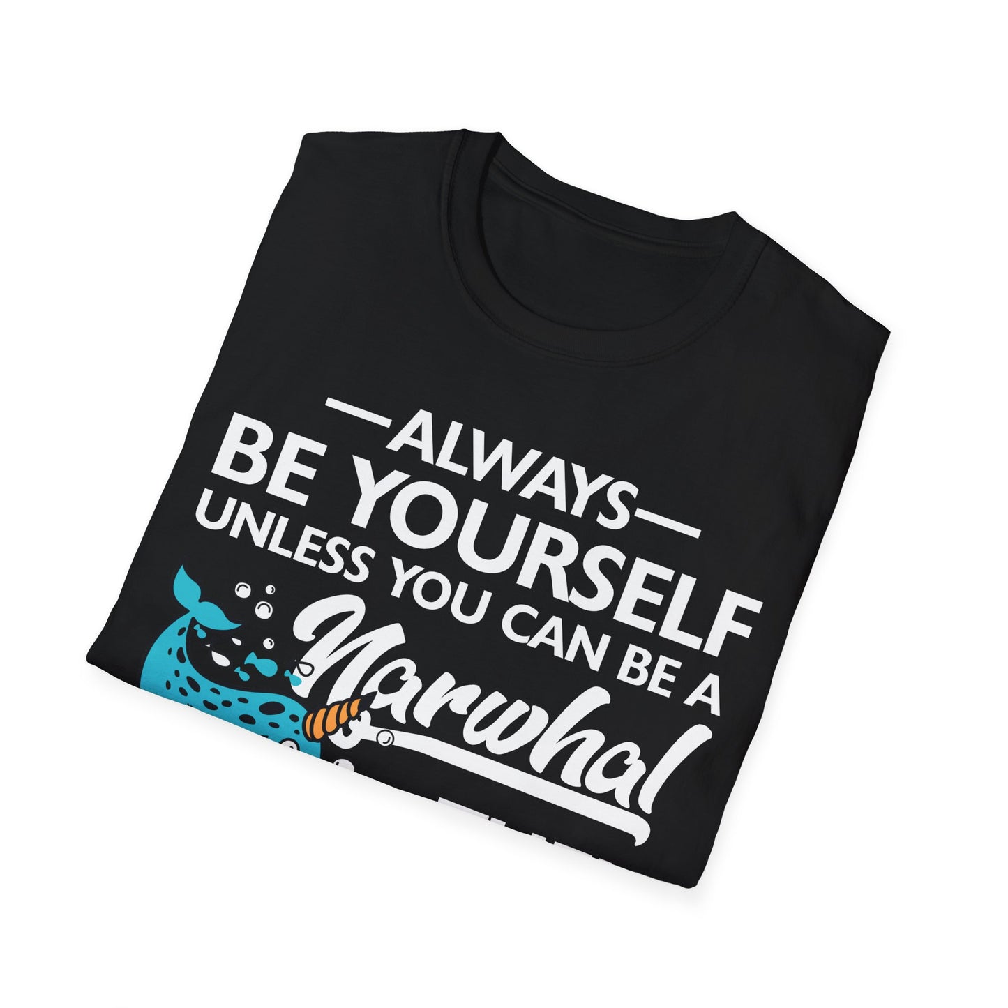 Funny Always Be A Narwhal Lover Oceans Sea Birthday T-Shirt Men Women