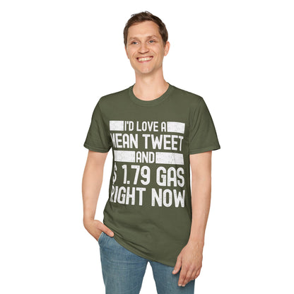 Funny Id Love A Mean Tweet And 1.79 Gas Right Now Trump 2024 Fathers Day T-Shirt