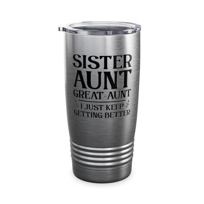 Vintage Sister Aunt Great-Aunt I Just Keep Getting Better Mothers Day Tumbler For Men Women Tumbler