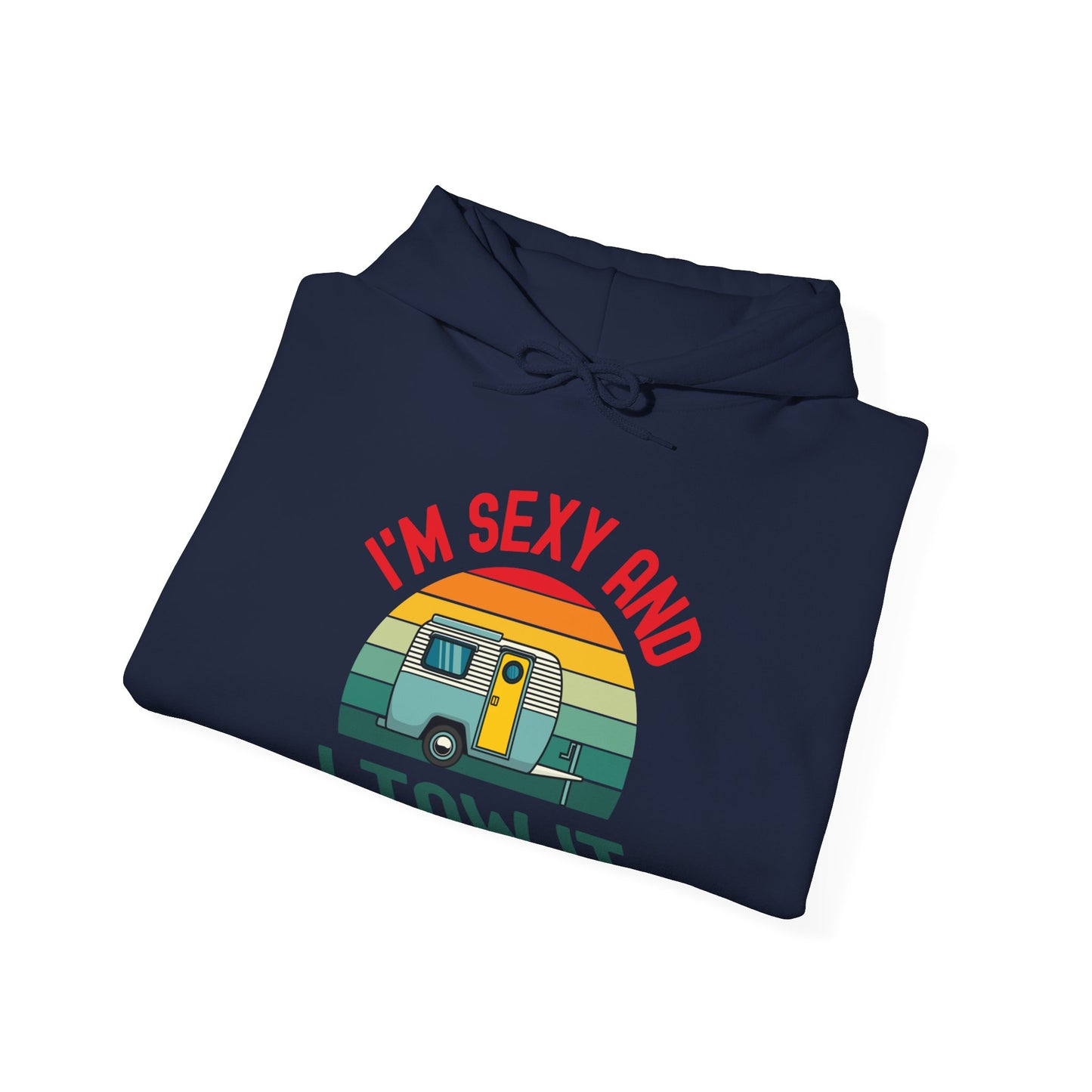 Funny I Am Sexy And I Tow It Retro Camping RV Camper Hoodie For Men Women Travelers