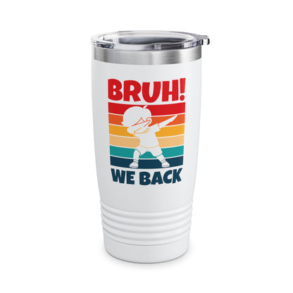 Funny Bruh We Back Teachers Kids Funny Back To School Tumbler