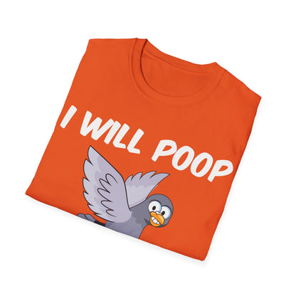 Funny I Will Poop On Everything You Love Birds Sarcastic T-Shirt For Men Women T-Shirt