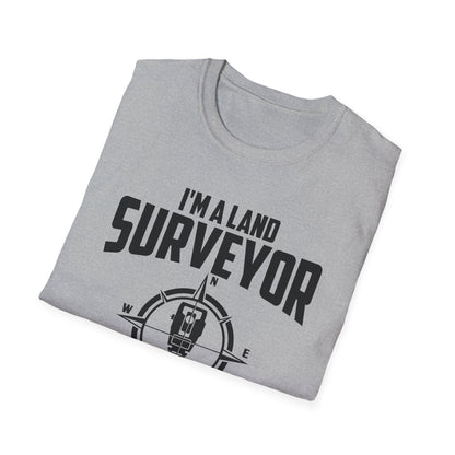 Funny I'm A Land Surveyor Land Examiner Cartographer Surveying Engineer T-Shirt