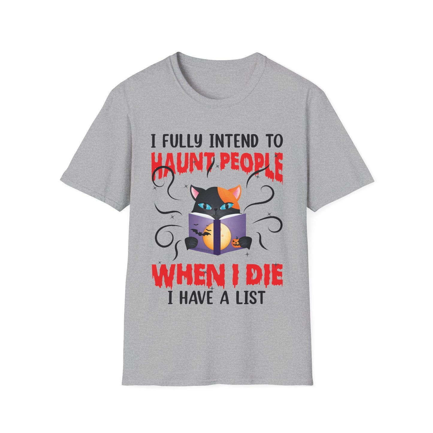 Funny I Fully Intend To Haunt People When I Die I Have A List Scary Cat Halloween shirt Men Women T-Shirt