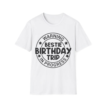 Funny Warning Bestie Birthday Trip In Progress Matching Gift BD T-Shirt