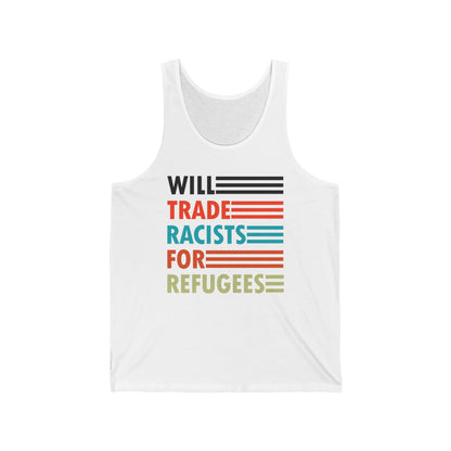 Will Trade Racists for Refugees Anti-Racism Tank Tops Political Tank Top