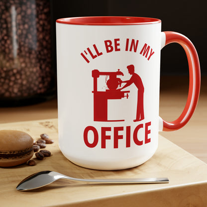 I'll Be In My Office Funny Woodworking Gift Mug For Carpenter Coffee Mug