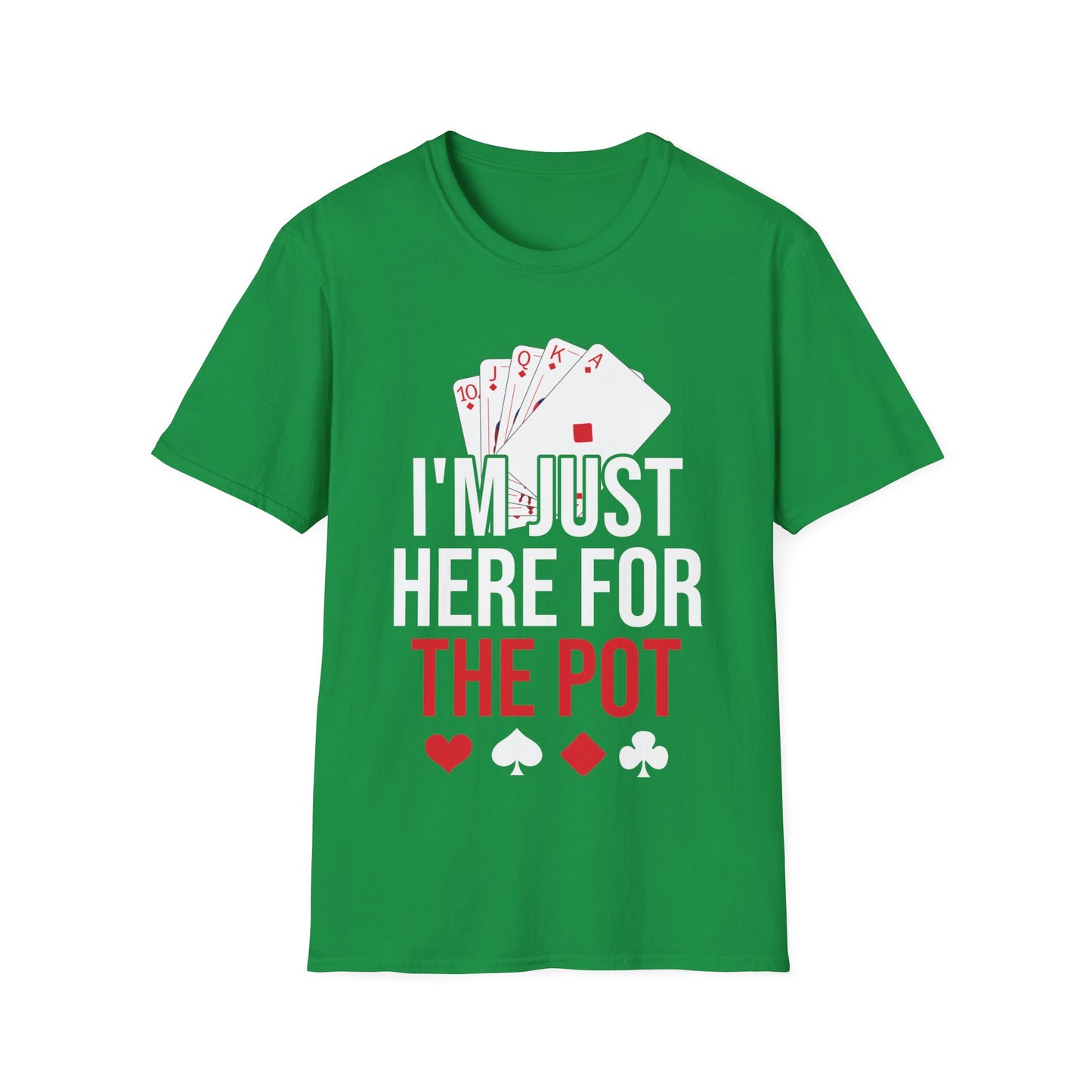 I'm Just Here For The Pot Poker Casino Funny T-Shirt Men Women