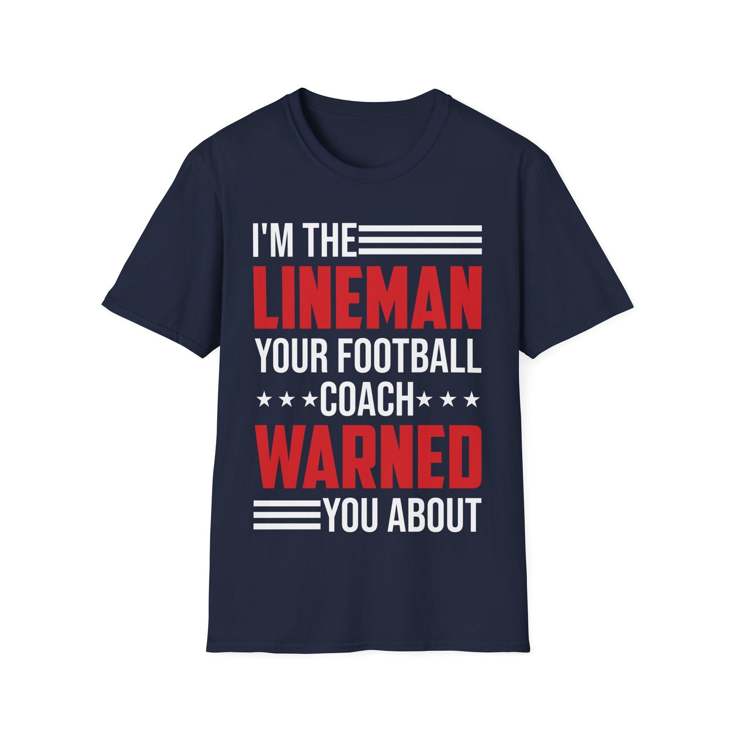 Funny I Am The Lineman Your Football Coach Warned You About Football School